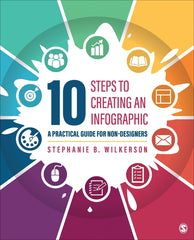 10 Steps to Creating an Infographic 1st Edition A Practical Guide for Non-designers