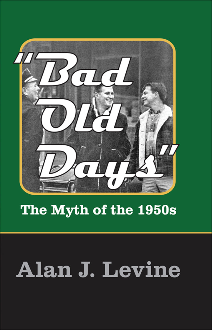 Bad Old Days 1st Edition The Myth of the 1950s