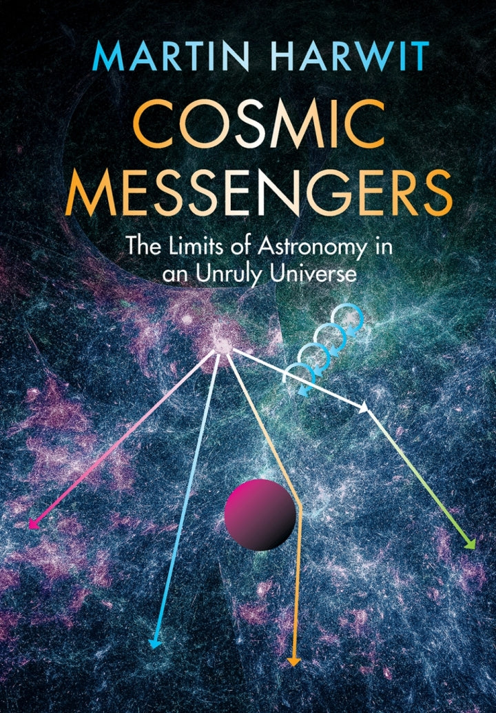Cosmic Messengers The Limits of Astronomy in an Unruly Universe